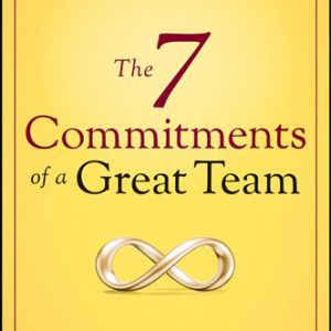 The 7 Commitments of a Great Team