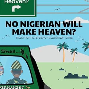 No Nigerian Will Make Heaven?